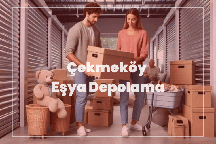 çekmeköy eşya depolama